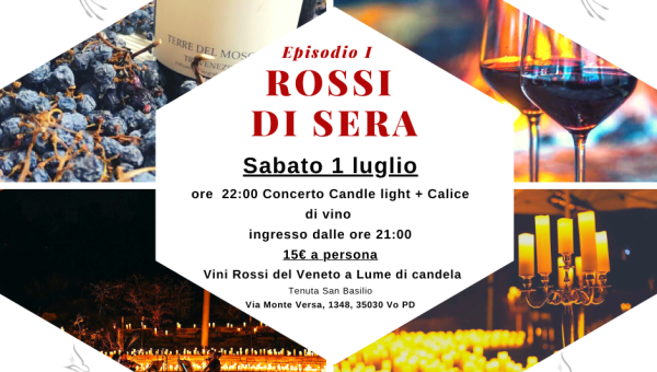 Sabato 1 luglio: ROSSI DI SERA - Tenuta San Basilio - I grandi Rossi del Veneto